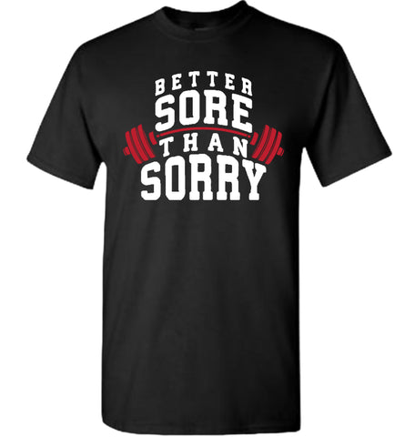 BETTER SORE THAN SORRY